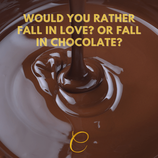 Meme - Would you rather fall in love? Or fall in chocolate?